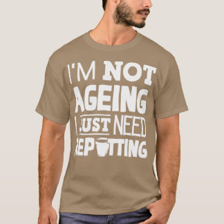 園芸園芸園芸家ガーデニングIm Not Agein Tシャツ