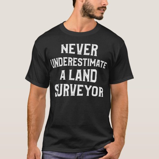 土地測量測量測量士おもしろいギフトの過小評価 Tシャツ (正面)