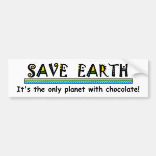 土救 – チョコレートを持つ唯一の惑星だ! バンパーステッカー