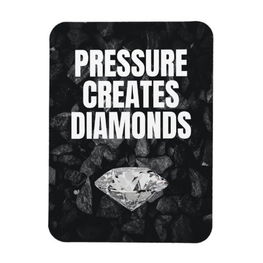 圧力がダイヤモンドを作成 – やる気を起こさせる マグネット (縦)