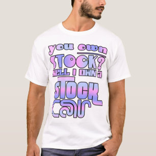 在庫は?まあ私はストックカーを所有している! Tシャツ