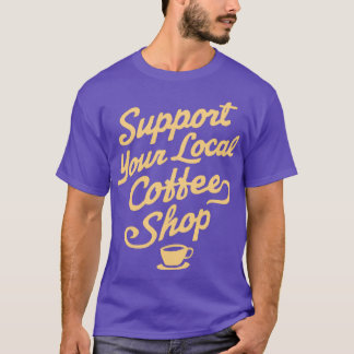 地元のコーヒーショップをサポート Tシャツ