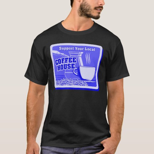 地元のコーヒーハウスのコーヒーを飲む男性をサポート Tシャツ (正面)