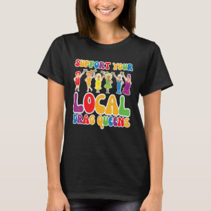 地元のドラッグクイーンレインボートランスジェンダーをサポート Tシャツ