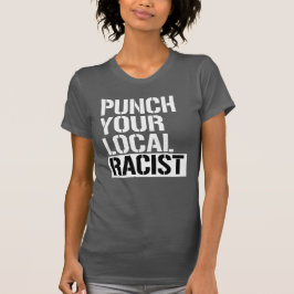 地元の人種差別主義者をぶっ飛ばせ Tシャツ