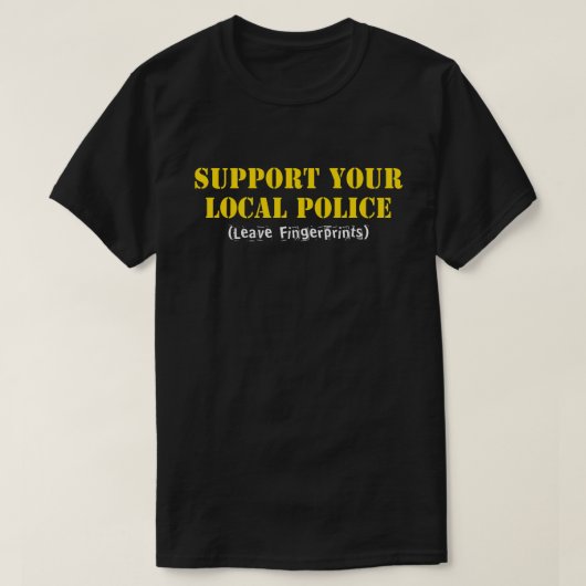 地元の警察を応援しよう - 指紋を残そう Tシャツ (デザイン正面)