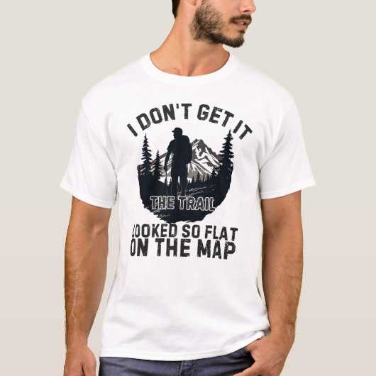 地図の上で歩道がそんなに平坦に見えたとは思えない Tシャツ (正面)
