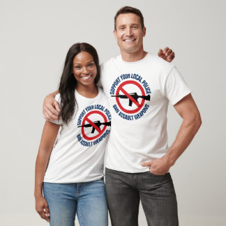 地域の警察を支援しよう - アサルトライフル禁止 Tシャツ