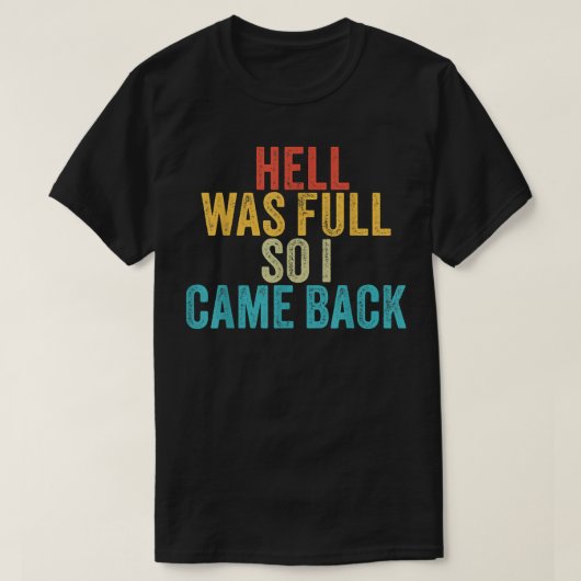 地獄が一杯だったので、私は来ヴィンテージをおもしろい返す Tシャツ (デザイン正面)