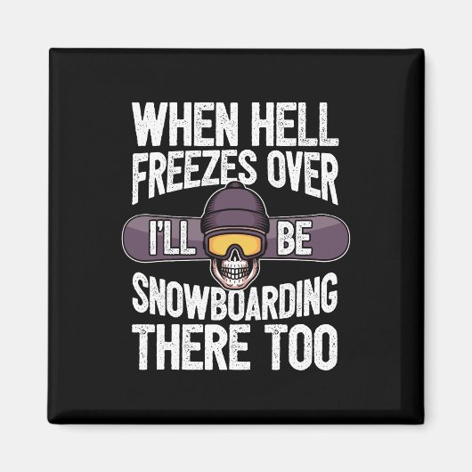 地獄が凍ったらスノーボード – Snowboard マグネット (正面)