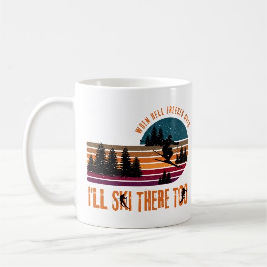 地獄が凍ったら私もそこをスキーをする コーヒーマグカップ (左)