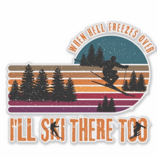 地獄が凍ったら私もそこをスキーをする シール (正面)