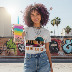 地獄が凍ったら私もそこをスキーをする Tシャツ