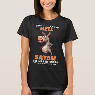 地獄には行けません、サタンに接近禁止命令が出てるんです Tシャツ