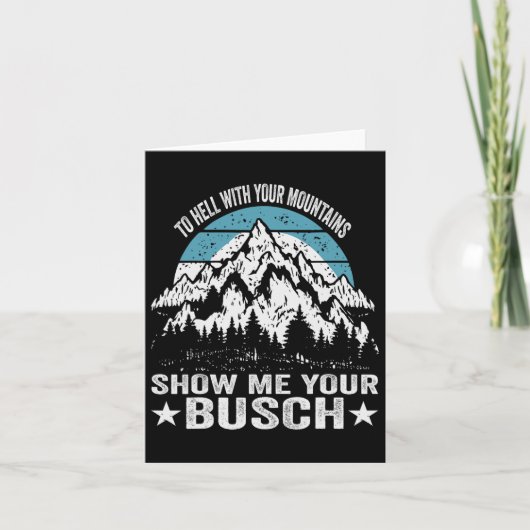 地獄の山々を見せてくれ Busch 楽しい カード (正面)
