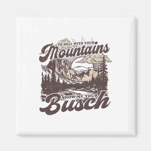 地獄の山々を見せてくれ Busch 楽しい マグネット (正面)