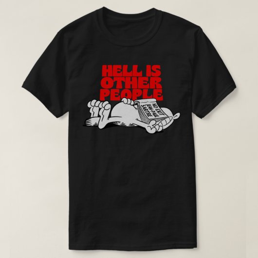 地獄は他の人々の存在ミームデザイン Tシャツ (デザイン正面)