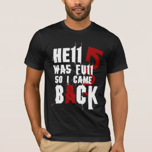 地獄は完全でした従って私はもどって来ました Tシャツ