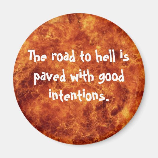 地獄への道は善意で舗装してある マグネット (正面)