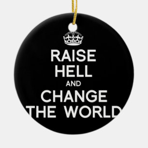 地獄を上げ、世界を変えて下さい セラミックオーナメント