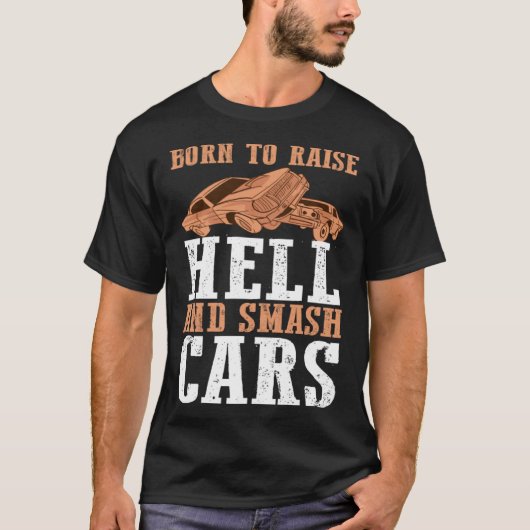 地獄を起こ生まれして車を粉砕するための解体ダービー Tシャツ (正面)
