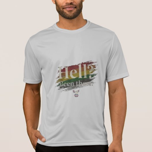 地獄?もう通ったわ。まだ生きてる。 Tシャツ (正面)