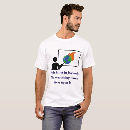 地球が危険ではない – 気候変動引用文 Tシャツ (正面フル)