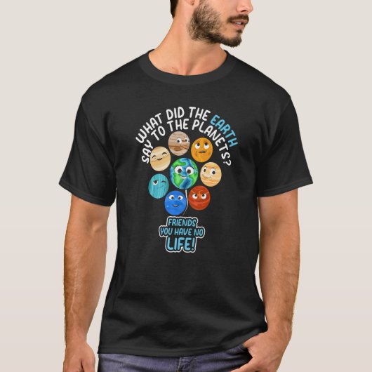 地球が惑星に何と言ったか太陽のら Tシャツ (正面)
