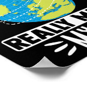 地球の回転は本当に私の日を作る ポスター (角)