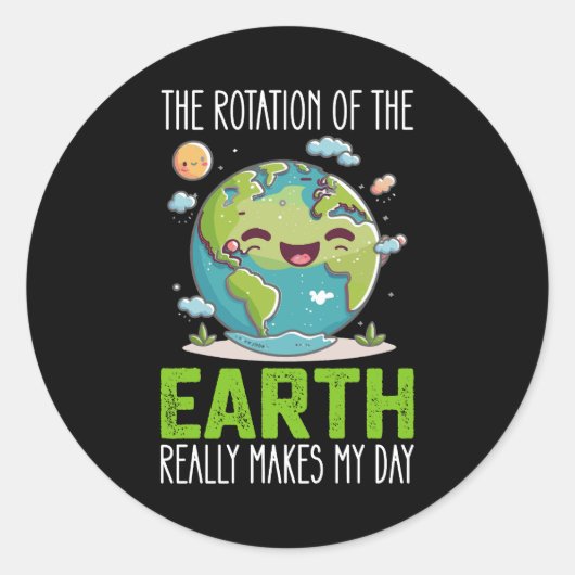 地球の回転は本当に私の日を作る ラウンドシール (正面)