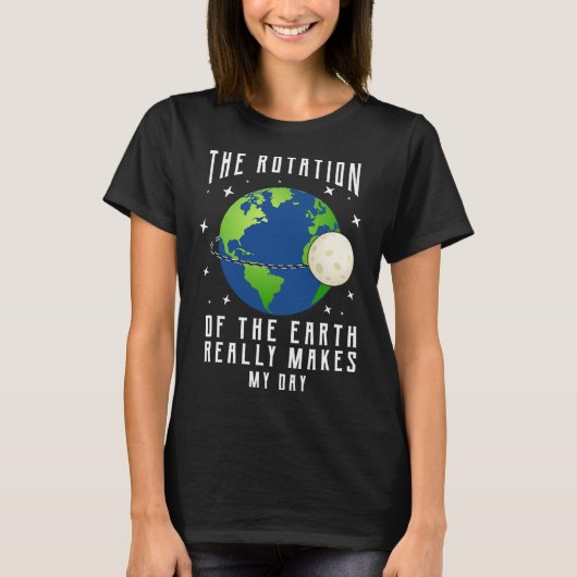 地球の回転は私の日科学先生 Tシャツ (正面)