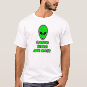 地球の女の子は容易-、機知に富んだのサイファイ、エイリアンおもしろい Tシャツ