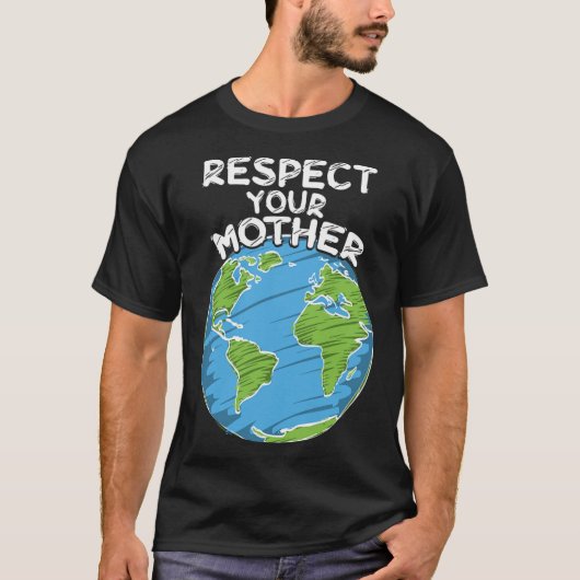 地球の日あなたの母を尊重 Tシャツ (正面)