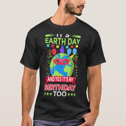 地球の日とYesそれが私の誕生日 Tシャツ (正面)