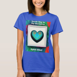 地球の日は私の誕生日 Tシャツ