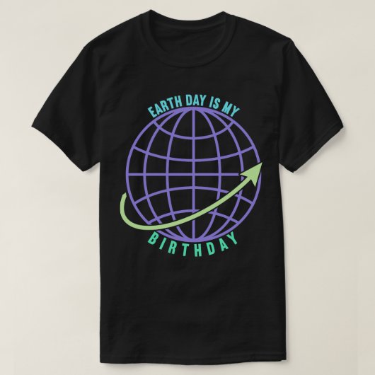 地球の日は私の誕生日 Tシャツ (デザイン正面)