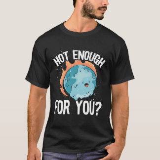 地球の日をバックプリントするのに十分な暑さ Tシャツ