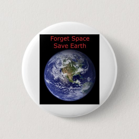 地球の破壊から救え。宇宙など忘れてしまえ 缶バッジ (正面)