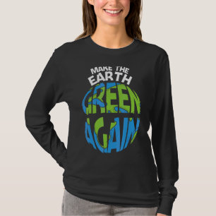 地球の緑の地球の日を毎日地球の日にする Tシャツ