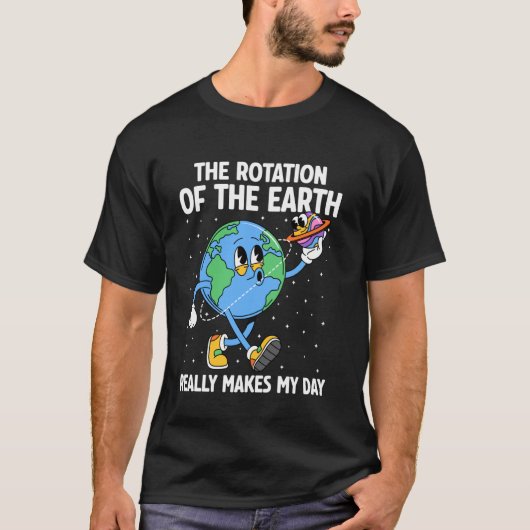 地球の自転が私の1日を楽しくする ファニー アースデイ Tシャツ (正面)