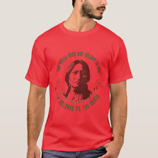 地球は人間のものではない。 人間は地球のものだ。 Tシャツ
