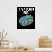 地球は平らなドーナツそれは平らなBro平らな地球 ポスター (キッチン)