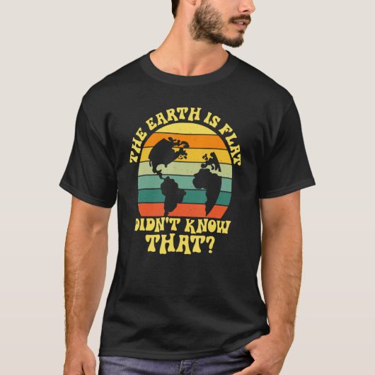 地球は平らな地球を知らなかった Tシャツ (正面)