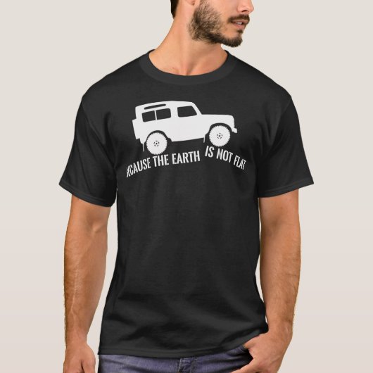 地球は陸路を横切って4x4ローバー平らではない tシャツ (正面)