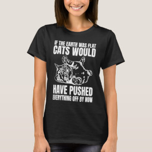 地球もしは平らな猫なら誰でも押し通しただろう Tシャツ