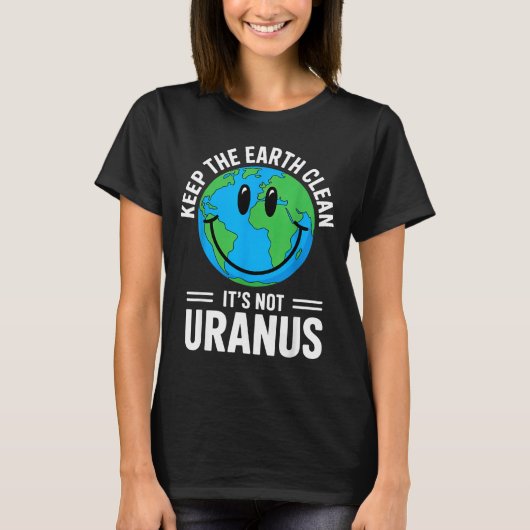 地球をきれいに保ちましょう 天王星ではありません 環境保護活動家 Tシャツ (正面)