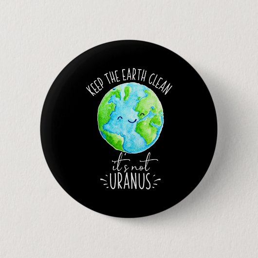 地球をきれいに保とう、そこは天王星ではない 面白いTシャツ 缶バッジ (正面)