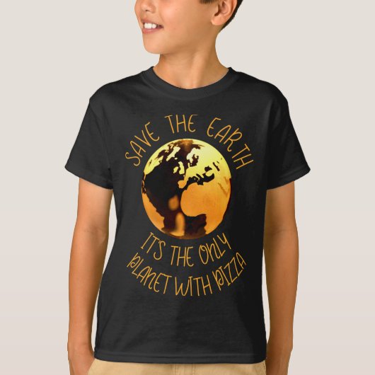 地球を救え、ピザのある唯一の惑星 面白い地球デザイン Tシャツ (正面)