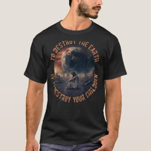 地球を破壊することは、あなたの子供を破壊することである Tシャツ