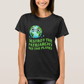 地球を破壊するのではなく、家父長制を破壊せよ エコフェミニスト Tシャツ (正面)